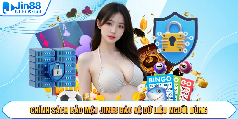 Chính sách bảo mật JIN88 bảo vệ dữ liệu người dùng