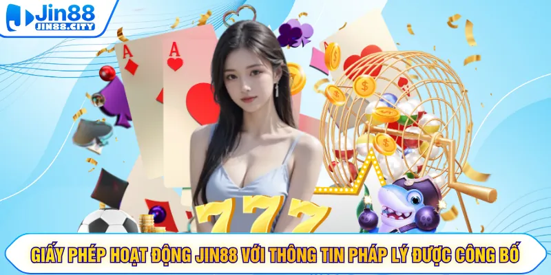 Giấy phép hoạt động JIN88 với thông tin pháp lý được công bố