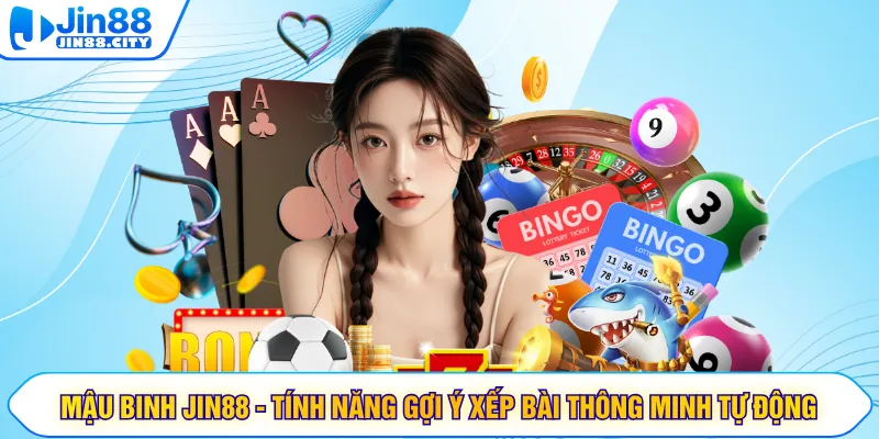 Mậu Binh JIN88 - Tính Năng Gợi Ý Xếp Bài Thông Minh Tự Động