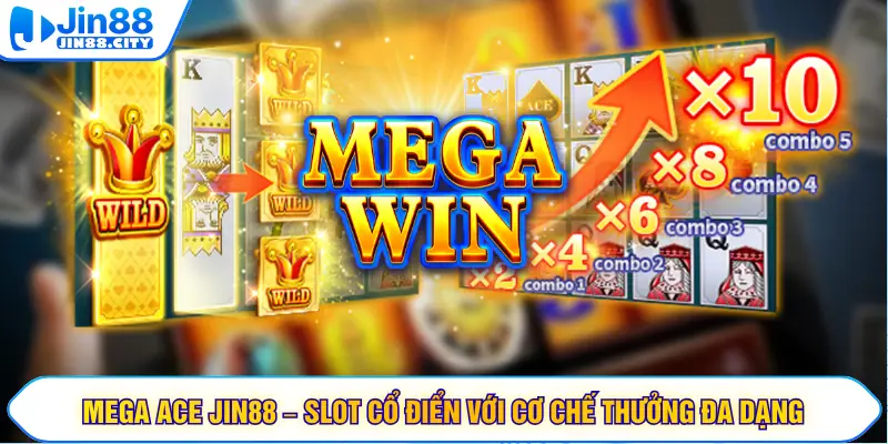 Mega Ace JIN88 – Slot Cổ Điển Với Cơ Chế Thưởng Đa Dạng