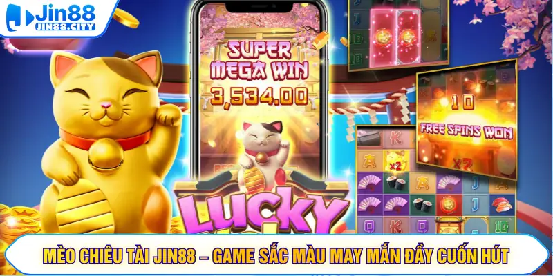 Mèo Chiêu Tài JIN88 – Game Sắc Màu May Mắn Đầy Cuốn Hút