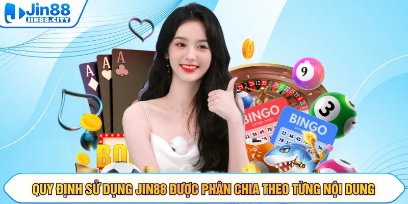 Quy định sử dụng JIN88 được phân chia theo từng nội dung