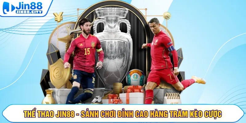 Thể Thao JIN88 - Sảnh Chơi Đỉnh Cao Hàng Trăm Kèo Cược