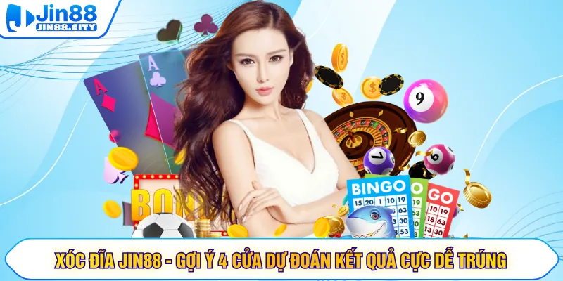 Xóc Đĩa JIN88 - Gợi Ý 4 Cửa Dự Đoán Kết Quả Cực Dễ Trúng